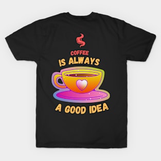 Coffee is always a good idea t-shirt, trending t-shirt T-Shirt